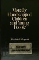 Cover of Visually handicapped children and young people by Elizabeth K. Chapman