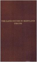 Front cover of The land system in Maryland, 1720-1765 by Clarence P. Gould