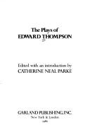 Front cover of The plays of Edward Thompson by Edward Thompson