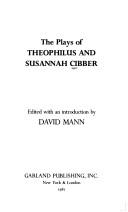 Cover of The plays of Theophilus and Susannah Cibber by Theophilus Cibber