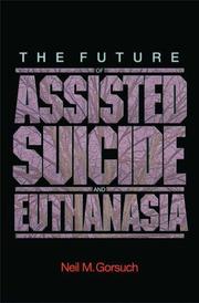 Cover of The Future of Assisted Suicide and Euthanasia in America by Neil M. Gorsuch