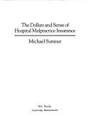 Front cover of The dollars and sense of hospital malpractice insurance by Michael T. Sumner