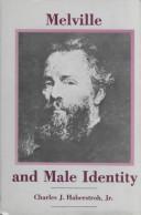 Front cover of Melville and male identity by Charles Haberstroh