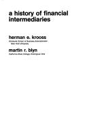 Front cover of A history of financial intermediaries by Herman E. Krooss