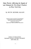Front cover of Some factors affecting the supply of and demand for pre-school teachers in New York City by Ruth Esther Salley