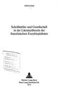 Front cover of Schriftsteller und Gesellschaft in der Literaturtheorie der französischen Enzyklopädisten by Alfred Opitz