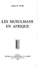 Cover of Les musulmans en Afrique by Joseph Cuoq