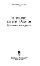 Front cover of El teatro de los años 70 by Ricard Salvat