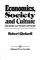 Front cover of Economics, society, and culture by Robert Ghelardi