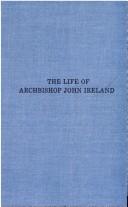 Front cover of The life of Archbishop John Ireland by James H. Moynihan