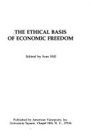 Cover of The Ethical basis of economic freedom by Ivan Hill