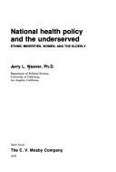 Front cover of National health policy and the underserved by Jerry L. Weaver