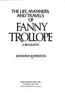Front cover of The life, manners, and travels of Fanny Trollope by Johanna Johnston