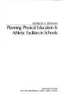 Front cover of Planning physical education & athletic facilities in schools by Kenneth A. Penman