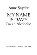 Front cover of My Name Is Davy, I'm an Alcoholic by Anne Snyder