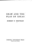 Cover of Shaw and the play of ideas by Robert F. Whitman