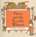 Front cover of Harry and the Terrible Whatzit by Dick Gackenbach