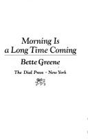 Front cover of Morning Is a Long Time Coming by Bette Greene