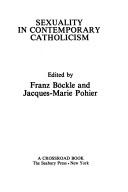Cover of Sexuality in contemporary Catholicism by Franz Böckle