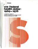 Front cover of The Federal health dollar, 1969-1976 by Michael S. Koleda