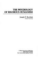 Front cover of The psychology of rigorous humanism by Joseph F. Rychlak