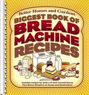 Cover of Biggest Book of Bread Machine Recipes by Better Homes and Gardens