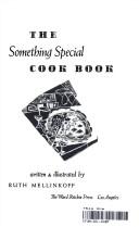 Front cover of The something special cook book by Ruth Mellinkoff