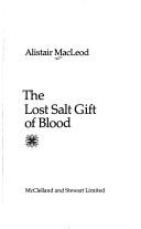 Front cover of The Lost Salt Gift of Blood by Alistair MacLeod