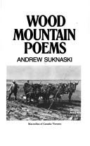 Front cover of Wood mountain poems by Andrew Suknaski