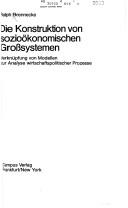 Front cover of Die Konstruktion von sozioökonomischen Grosssystemen by Ralph Brennecke
