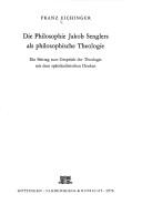 Front cover of Die Philosophie Jakob Senglers als philosophische Theologie by Franz Eichinger