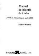 Front cover of Manual de historia de Cuba desde su descubrimiento hasta 1868 by Ramiro Guerra