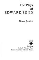 Front cover of The plays of Edward Bond by Richard Scharine