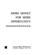 Front cover of More money for more opportunity by James Lorenzo Wattenbarger