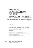 Front cover of Physical examination of the surgical patient by J. Englebert Dunphy
