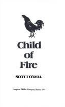 Front cover of Child of fire by Scott O'Dell