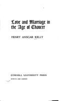 Front cover of Love and marriage in the age of Chaucer by Henry Ansgar Kelly