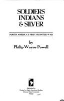 Front cover of Soldiers, Indians & silver by Philip Wayne Powell