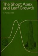 Front cover of The shoot apex and leaf growth by R. F. Williams