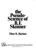 Cover of The Pseudo-Science of B. F. Skinner by Tibor R. Machan