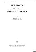 Front cover of The Moon in the post-Apollo era by Zdeněk Kopal