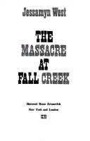 Front cover of The massacre at Fall Creek by Jessamyn West