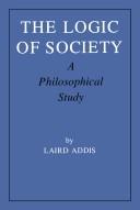 Cover of The logic of society by Laird Addis