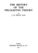 Cover of The history of the phlogiston theory by White, J. H.