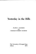 Front cover of Yesterday in the hills by Floyd C. Watkins