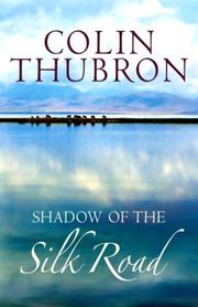 Front cover of Shadow of the Silk Road by Colin Thubron
