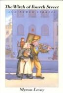 Front cover of The Witch of Fourth Street and Other Stories by Myron Levoy