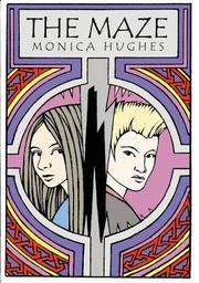 Cover of The Maze by Monica Hughes        
