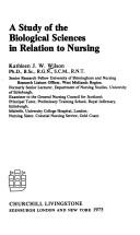 Front cover of A study of the biological sciences in relation to nursing by Kathleen J. W. Wilson