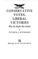 Cover of Conservative votes, liberal victories by Patrick J. Buchanan